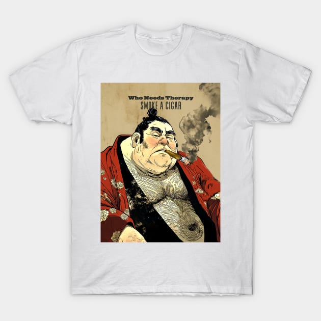 Puff Sumo: Who Needs Therapy, Smoke a Cigar T-Shirt by Puff Sumo